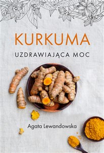 Kurkuma Uzdrawiająca moc 