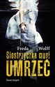 Siostrzyczka musi umrzeć (wydanie pocketowe) - Freda Wolff