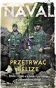 Przetrwać Belize Żołnierz GROM-u o morderczym treningu w podzwrotnikowej dżungli