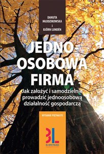 Jednoosobowa firma Jak założyć i samodzielnie prowadzić jednoosobową działalnośc gospodarczą