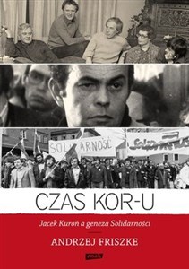 Czas KOR-u Jacek Kuroń a geneza Solidarności