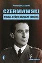 Czerniawski Polak, który oszukał Hitlera - Andrzej Brzeziecki