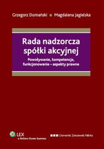 Rada nadzorcza spółki akcyjnej Powoływanie, kompetencje, funkcjonowanie – aspekty prawne