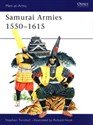 Samurai Armies 1550-1615 - Stephen Turnbull