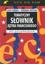 Tematyczny słownik języka francuskiego dla początkujących - Leon Zaręba, Barbara Kochan