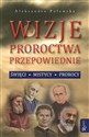 Wizje proroctwa przepowiednie - Aleksandra Polewska