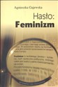 Hasło Feminizm - Agnieszka Gajewska