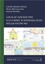 Lokalne dziedzictwo kulturowe w doświadczeniu mieszkańców wsi - Izabella Bukraba-Rylska, Maria Wieruszewska, Konrad Burdyka