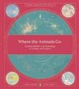 Where The Animals Go - James Cheshire, Oliver Uberti