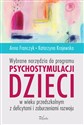 WYBRANE NARZĘDZIA DO PROGRAMU PSYCHOSTYMULACJI DZIECI W WIEKU PRZEDSZKOLNYM Z DEFICYTAMI I ZABURZENIAMI ROZWOJU