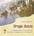 Druga dusza. O dwudziestu Festiwalach Kultury Żydowskiej w Krakowie