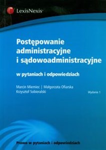 Postępowanie administracyjne i sądowoadministracyjne w pytaniach i odpowiedziach