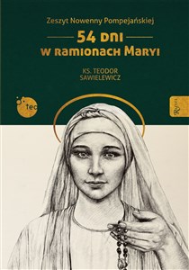 Zeszyt Nowenny Pompejańskiej 54 dni w ramionach Maryi - Księgarnia UK