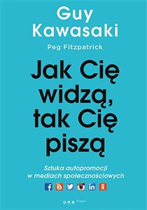 Jak cię widzą, tak cię piszą Sztuka autopromocji w mediach społecznościowych