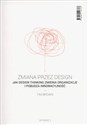 Zmiana przez design jak design thinking zmienia organizacje i pobudza innowacyjność - Tim Brown