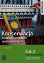 Konserwacja instalacji urządzeń elektronicznych Podręcznik do nauki zawodu technik elektronik monter-elektronik E.6.2. Szkoła ponadgimnazjalna - Piotr Brzozowski