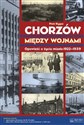 Chorzów między wojnami Opowieść o życiu miasta 1922-1939 - Piotr Rygus