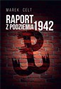 Raport z Podziemia 1942  - Marek Celt