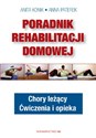 Poradnik rehabilitacji domowej Chory leżący. Ćwiczenia i opieka - Anita Konik, Anna Paterek