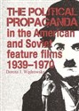 The political propaganda in the American and Soviet feature films 1939-1970 - Dorota J. Wędrowska