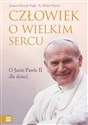 Człowiek o wielkim sercu O Janie Pawle II dla dzieci