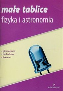Małe tablice Fizyka i astronomia gimnazjum, technikum, liceum