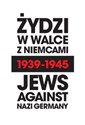 Żydzi w walce z Niemcami 1939-1945 | Jews Against Nazi Germany 1939-1945