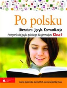 Po polsku 1 Podręcznik Literatura, język, komunikacja Gimnazjum