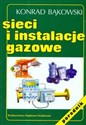 Sieci i instalacje gazowe Poradnik - Konrad Bąkowski