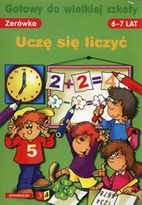 Gotowy do wielkiej szkoły Uczę się liczyć zerówka 6-7 lat