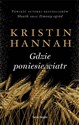 Gdzie poniesie wiatr  - Kristin Hannah