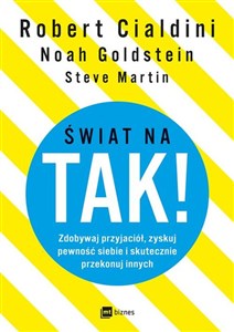 Świat na TAK! Zdobywaj przyjaciół, zyskuj pewność siebie i skutecznie przekonuj innych