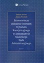 Prawotwórcze znaczenie orzeczeń Trybunału Konstytucyjnego w orzecznictwie Naczelnego Sądu Administracyjnego