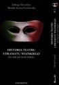 Historia teatru i dramatu włoskiego t.1/2 Od XVIII do XXI wieku - Jadwiga Miszalska, Monika Surma-Gawłowska, Monika Gurgul