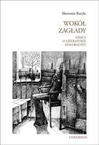 Wokół Zagłady Szkice o literaturze Holokaustu