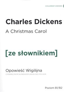 A Christmas Carol. Opowieść Wigilijna z podręcznym słownikiem angielsko-polskim