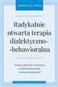 Radykalnie otwarta terapia dialektyczno-behawioralna Terapia zaburzeń związanych z nadmierną kontrolą - trening umiejętności