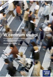 W centrum uwagi Wiedza o społeczeństwie Podręcznik Zakres podstawowy Szkoła ponadgimnazjalna