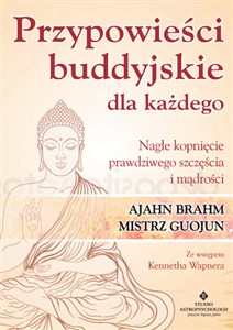 Przypowieści buddyjskie dla każdego Nagłe kopnięcie prawdziwego szczęścia i mądrości