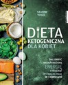 Dieta ketogeniczna dla kobiet Jak odkryć nieograniczoną energię i osiągnąć optymalną wagę w 3 krokach