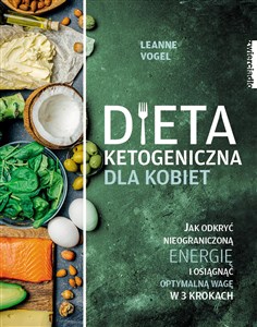 Dieta ketogeniczna dla kobiet Jak odkryć nieograniczoną energię i osiągnąć optymalną wagę w 3 krokach