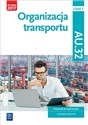 Organizacja transportu Część 2 Podręcznik Kwalifikacja AU.32 Technik logistyk