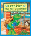 Franklin chce mieć zwierzątko