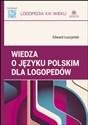 Wiedza o języku polskim dla logopedów - Edward Łuczyński