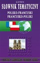 Słownik tematyczny polsko-francuski francusko-polski - Urszula Zemełko
