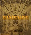 Maximalism: Excess and Exubera Bold, Bedazzled, Gold, and Tasseled Interiors