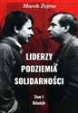 Liderzy podziemia Solidarności Tom 1 Gdańsk 