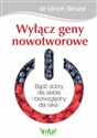 Wyłącz geny nowotworowe Bądź dobry dla siebie i bezwzględny dla raka