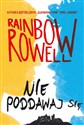 Nie poddawaj się - Rainbow Rowell