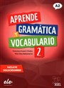 Aprende Gramatica y vocabulario 2 A2  - Francisca Castro Viudez, Pilar Diaz Ballesteros